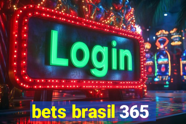 bets brasil 365